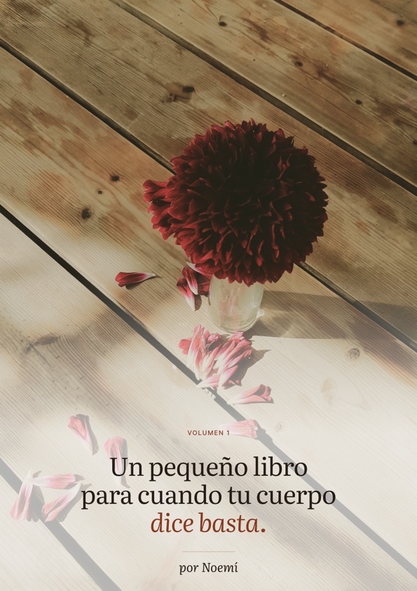 Volumen 1: Un pequeño libro para cuando tu cuerpo dice basta.